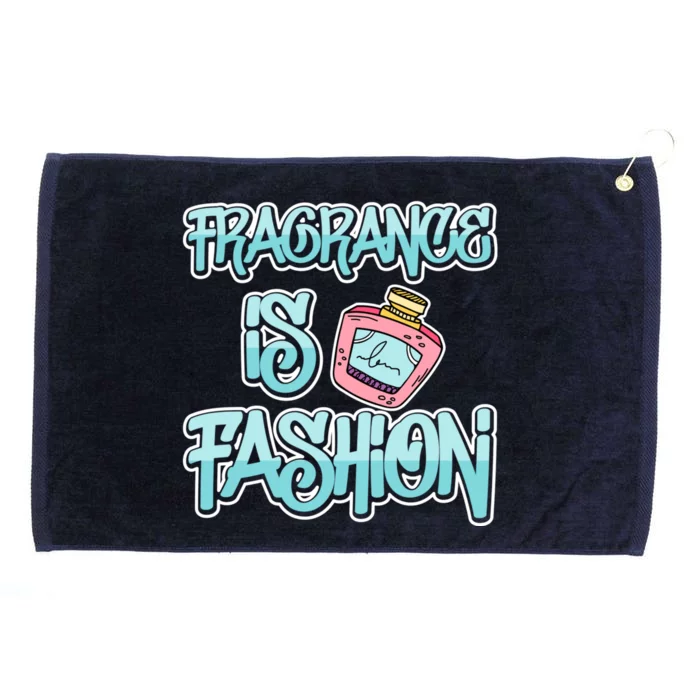 Fragrance Is Fashion Gift Grommeted Golf Towel