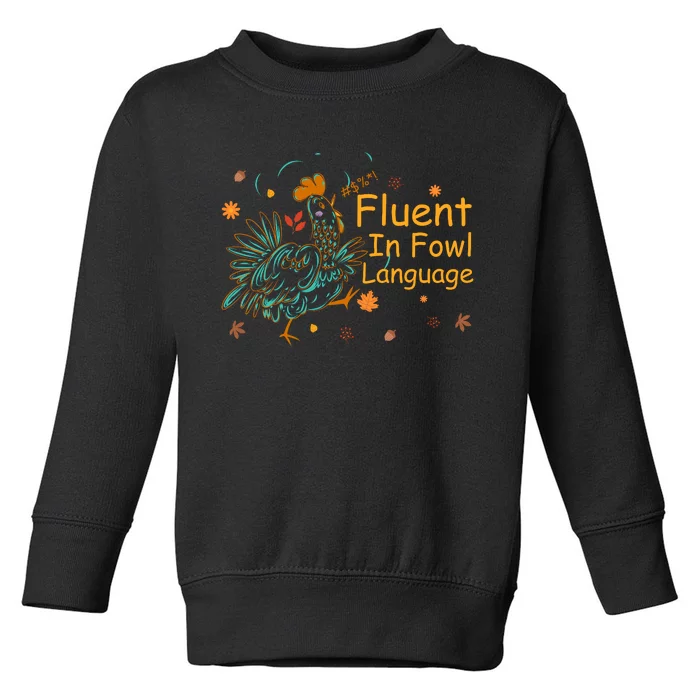 Fluent In Fowl Language Funny Novelty Chicken Pet Lover Toddler Sweatshirt