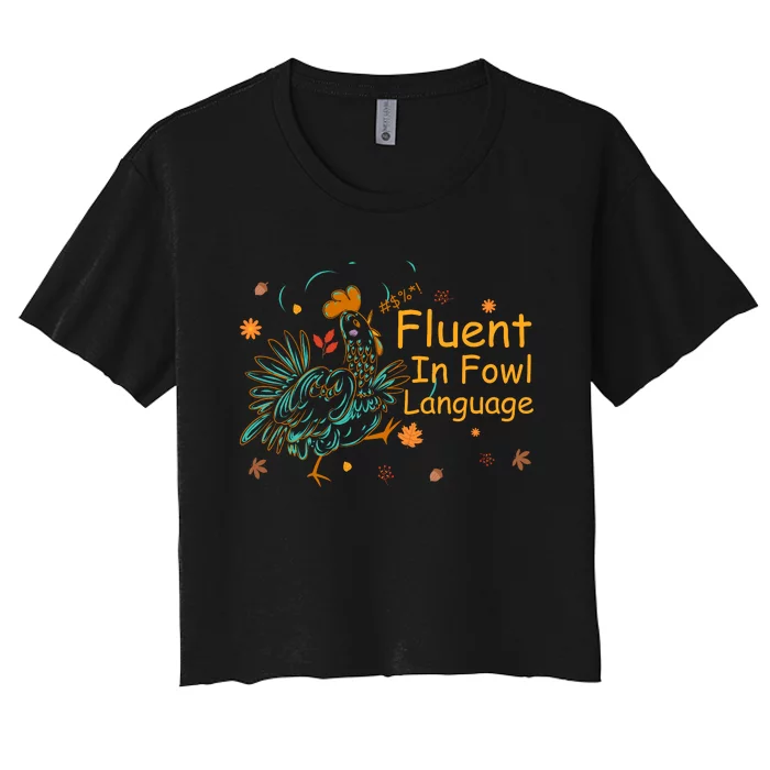 Fluent In Fowl Language Funny Novelty Chicken Pet Lover Women's Crop Top Tee