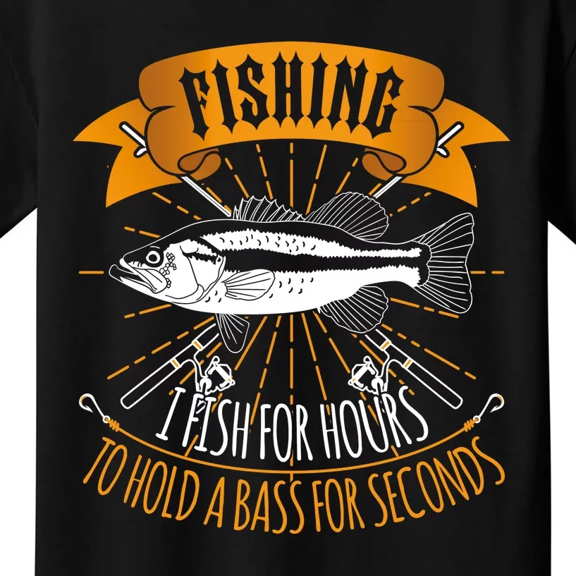 Fishing I Fish For Hours To Hold Bass For Seconds Kids T-Shirt