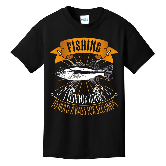 Fishing I Fish For Hours To Hold Bass For Seconds Kids T-Shirt