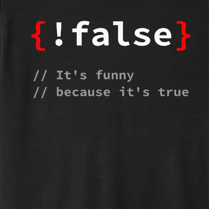 False ItS Funny Because ItS True Programmer Humor ChromaSoft Performance T-Shirt