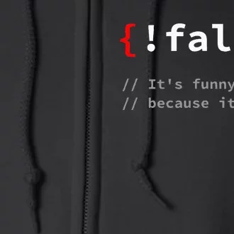 False ItS Funny Because ItS True Programmer Humor Full Zip Hoodie