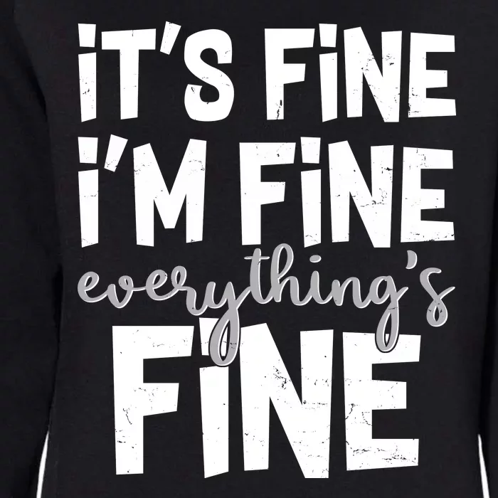 Funny Its Fine Im Fine Everythings Fine Womens California Wash Sweatshirt