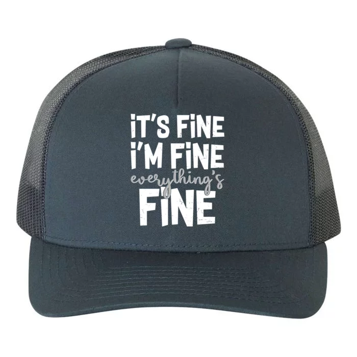 Funny Its Fine Im Fine Everythings Fine Yupoong Adult 5-Panel Trucker Hat