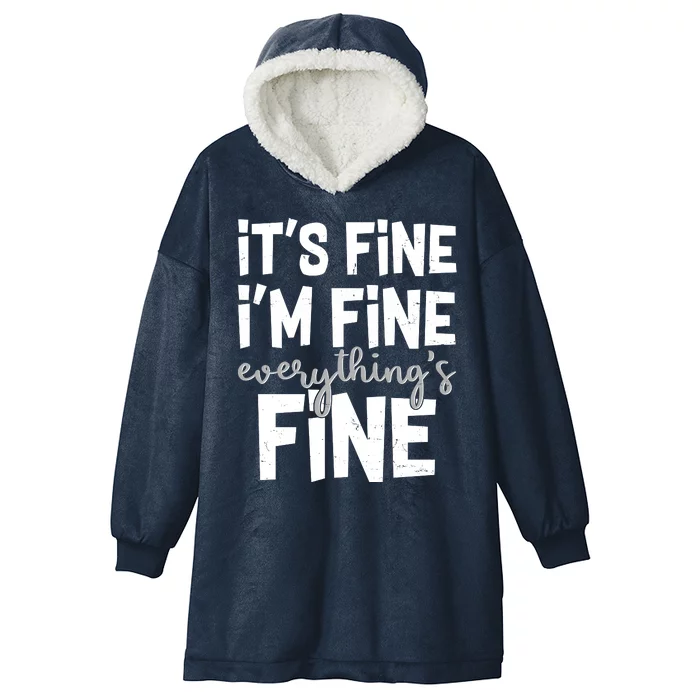 Funny Its Fine Im Fine Everythings Fine Hooded Wearable Blanket