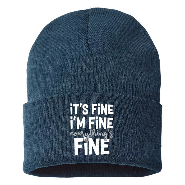 Funny Its Fine Im Fine Everythings Fine Sustainable Knit Beanie