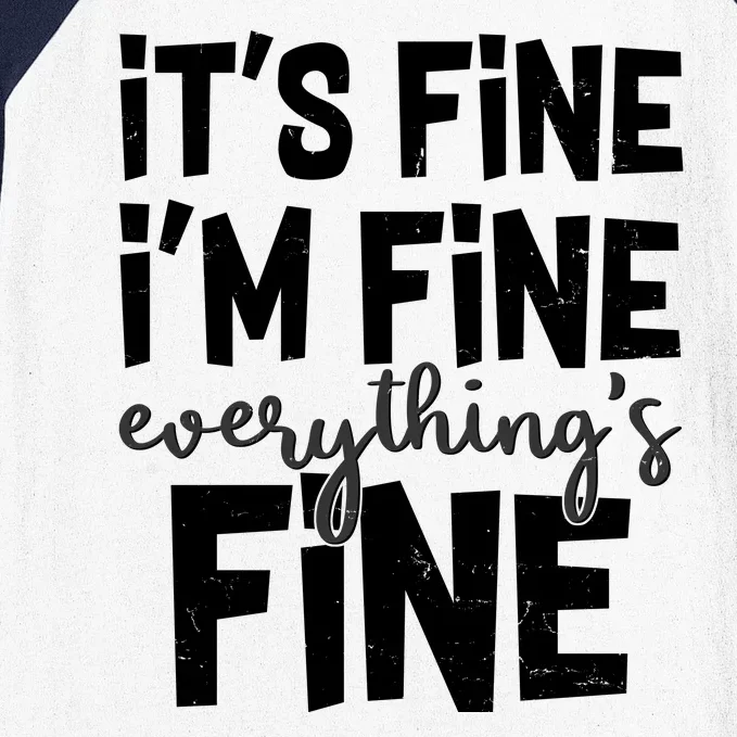 Funny Its Fine Im Fine Everythings Fine Baseball Sleeve Shirt