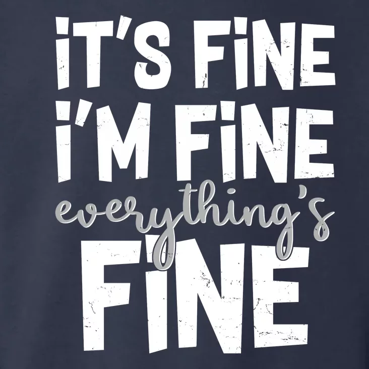 Funny Its Fine Im Fine Everythings Fine Toddler Hoodie