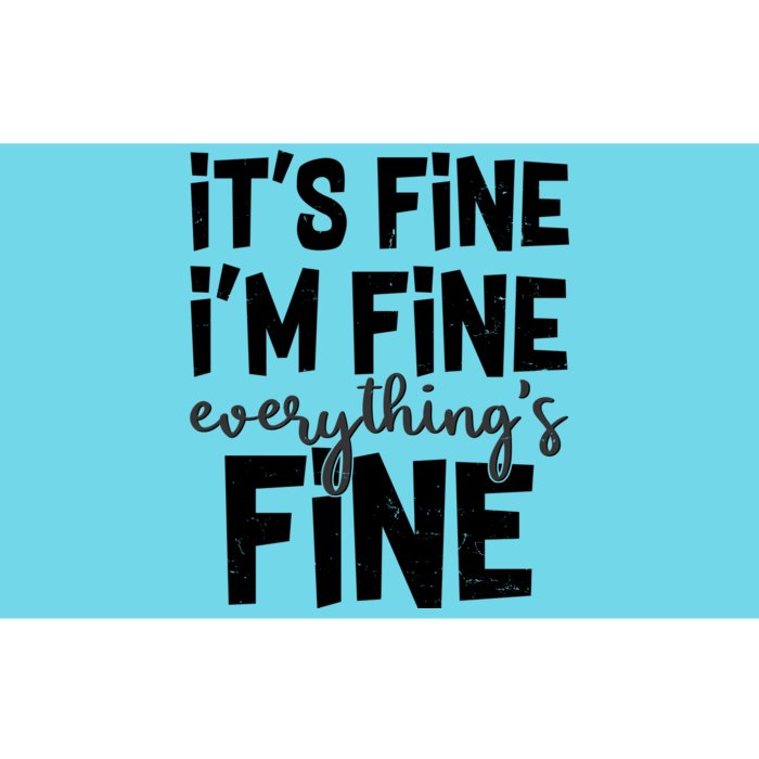 Funny Its Fine Im Fine Everythings Fine Bumper Sticker