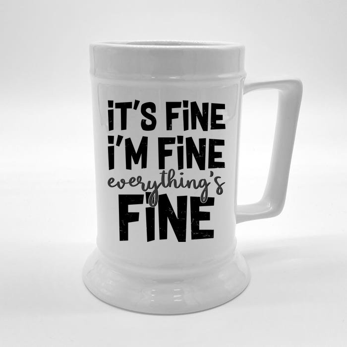 Funny Its Fine Im Fine Everythings Fine Front & Back Beer Stein