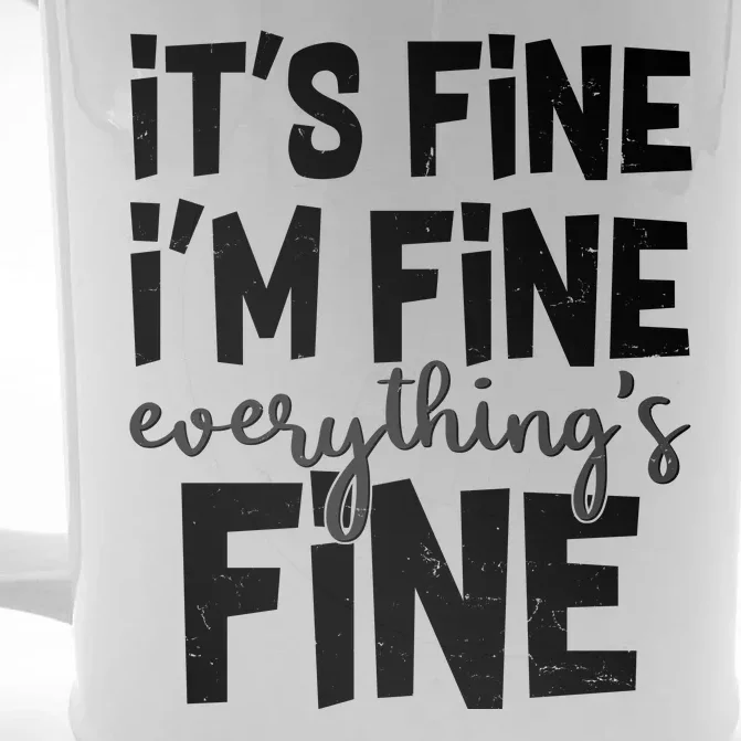 Funny Its Fine Im Fine Everythings Fine Front & Back Beer Stein