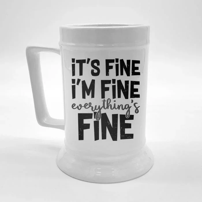 Funny Its Fine Im Fine Everythings Fine Front & Back Beer Stein