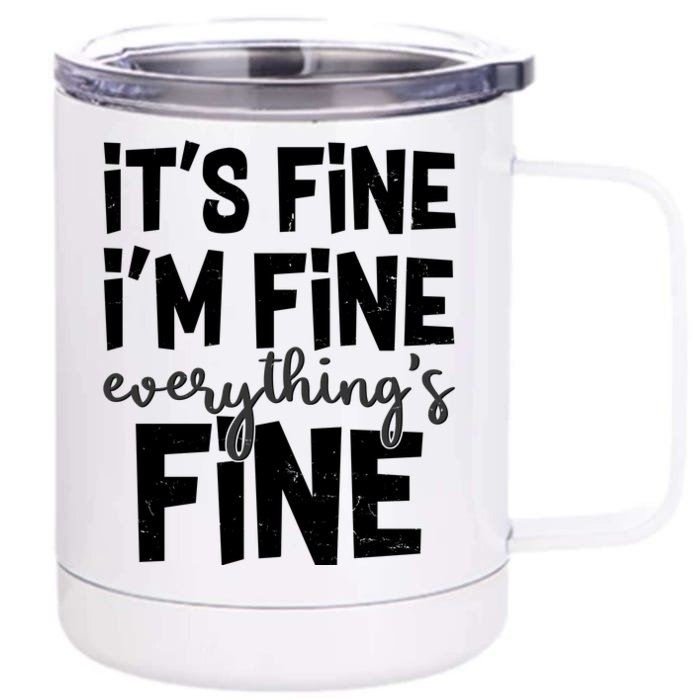 Funny Its Fine Im Fine Everythings Fine Front & Back 12oz Stainless Steel Tumbler Cup