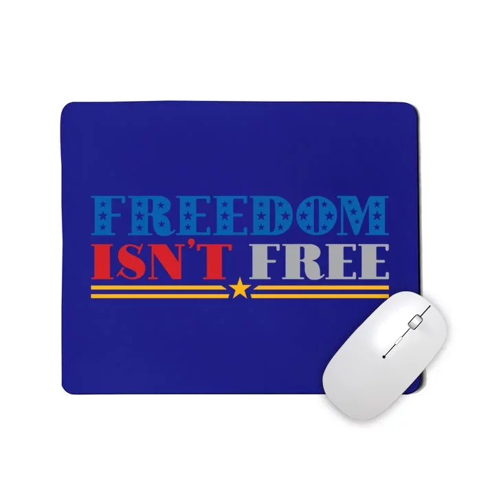 Freedom Isn't Free America Patriotic 4th Of July Veteran Meaningful Gift Mousepad