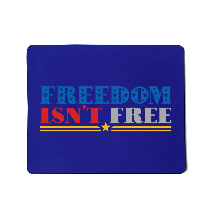 Freedom Isn't Free America Patriotic 4th Of July Veteran Meaningful Gift Mousepad