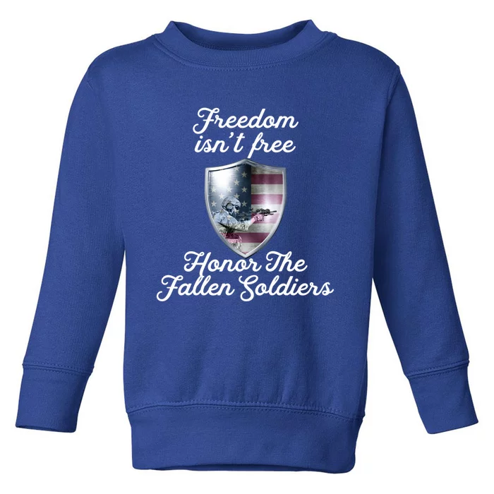 Freedom Isn't Free Honor The Fallen Soldiers Veterans Day Meaningful Gift Toddler Sweatshirt