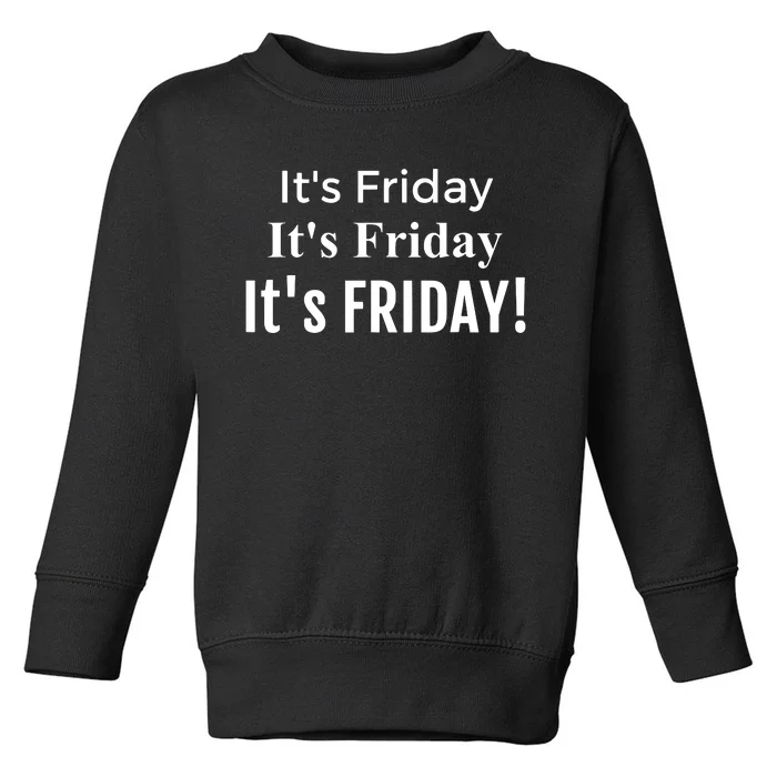 Funny Its Friday Its Friday Fun Friday Toddler Sweatshirt