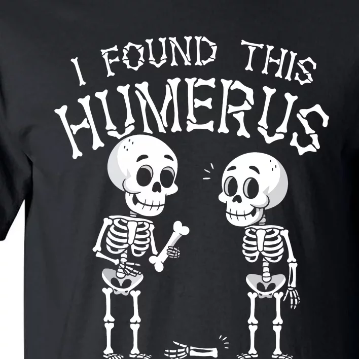 Funny I Found This Humerus Skeleton Halloween Costume Tall T-Shirt