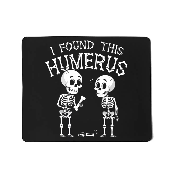 Funny I Found This Humerus Skeleton Halloween Costume Mousepad