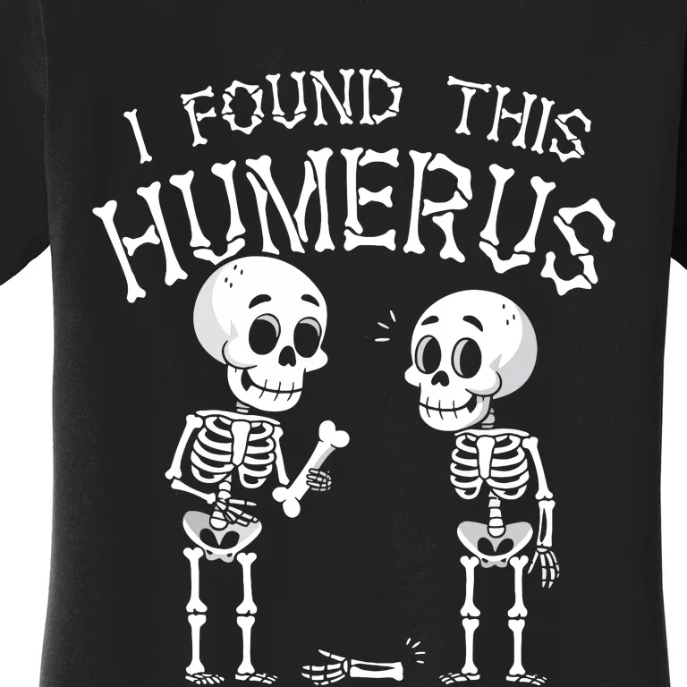 Funny I Found This Humerus Skeleton Halloween Costume Women's T-Shirt