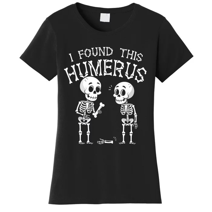 Funny I Found This Humerus Skeleton Halloween Costume Women's T-Shirt