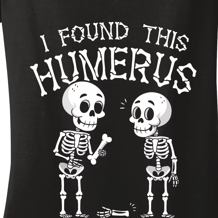 Funny I Found This Humerus Skeleton Halloween Costume Women's V-Neck T-Shirt