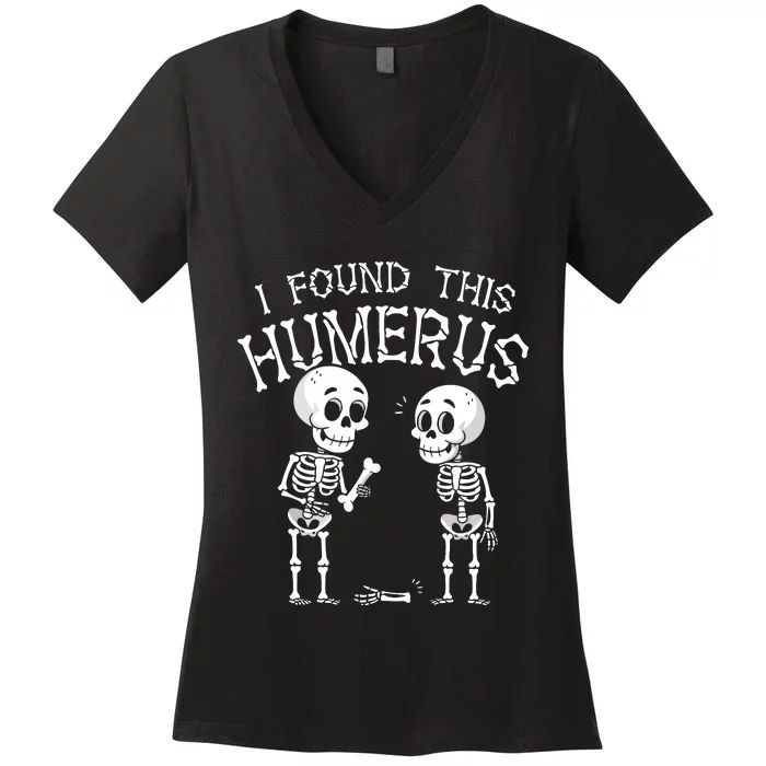 Funny I Found This Humerus Skeleton Halloween Costume Women's V-Neck T-Shirt