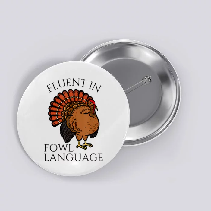 Fluent In Fowl Language Funny Chicken Lovers Thanksgiving Button