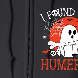 Funny I Found This Humerus Boo Ghost Halloween Costume Full Zip Hoodie