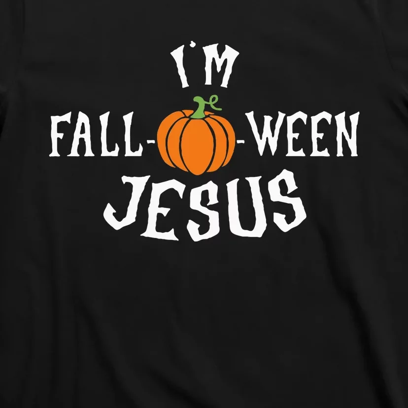 Funny Im Fall O Ween Jesus Halloween Fall Pumpkin Christian T-Shirt