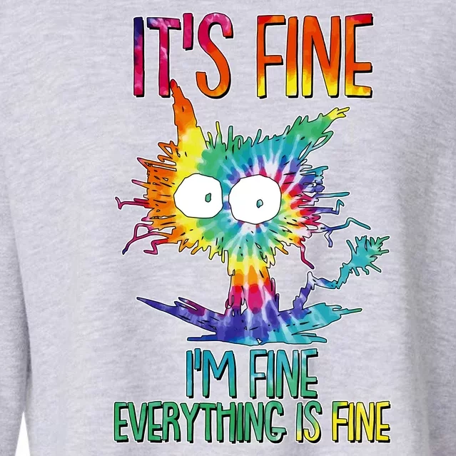 Funny It's Fine I'm Fine Everything Is Fine Tie Dye Cat Cropped Pullover Crew