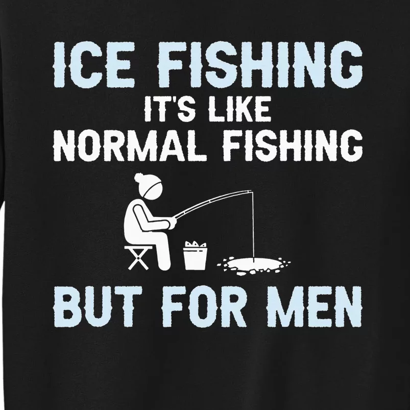 Funny Ice Fishing Ice Fisherman Ice Fisher Tall Sweatshirt