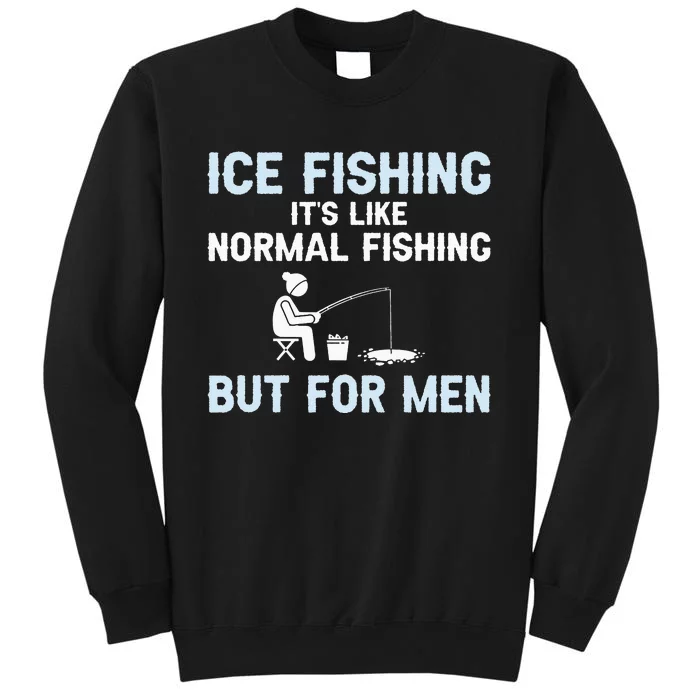 Funny Ice Fishing Ice Fisherman Ice Fisher Tall Sweatshirt