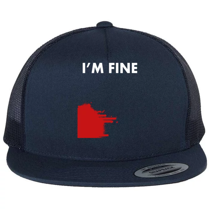 Funny I'm Fine Blood Bloody Really Scary Creepy Horror Funny Gift Flat Bill Trucker Hat