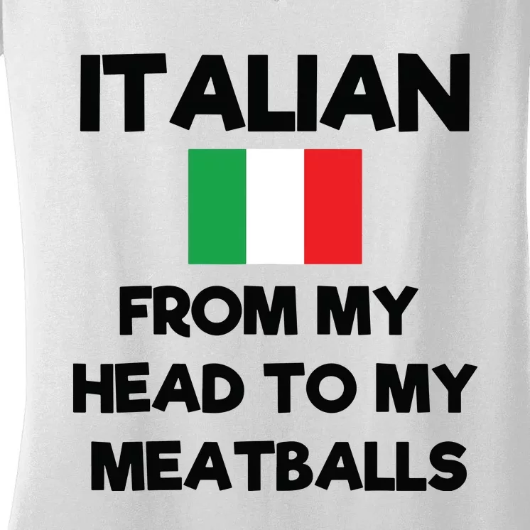 Funny Italian From My Head To My Meatballs Humor Joke Women's V-Neck T-Shirt