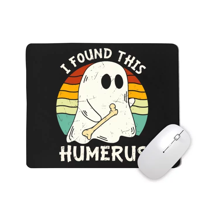 Funny I Found This Humerus Boo Ghost Halloween Costume Mousepad