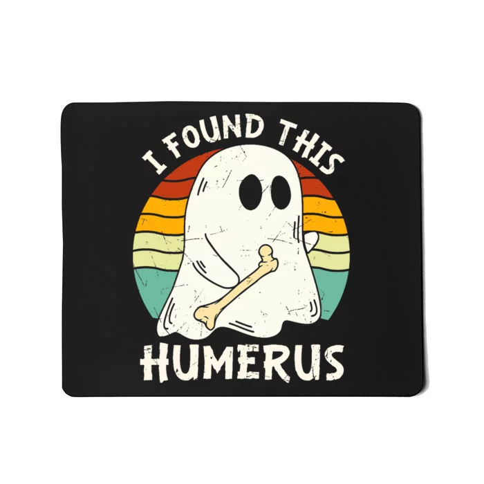 Funny I Found This Humerus Boo Ghost Halloween Costume Mousepad