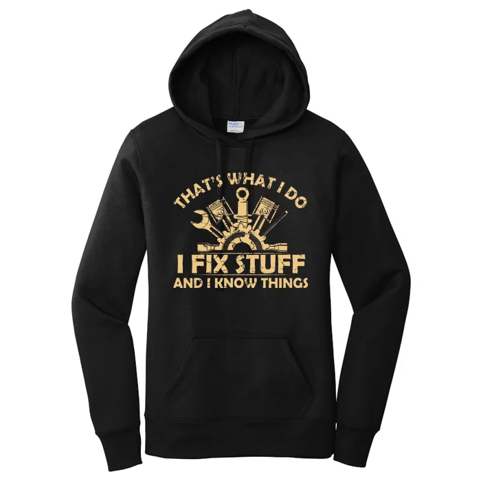 Funny I Fix Stuff And I Know Thingsmechanic Engineer Garage Women's Pullover Hoodie