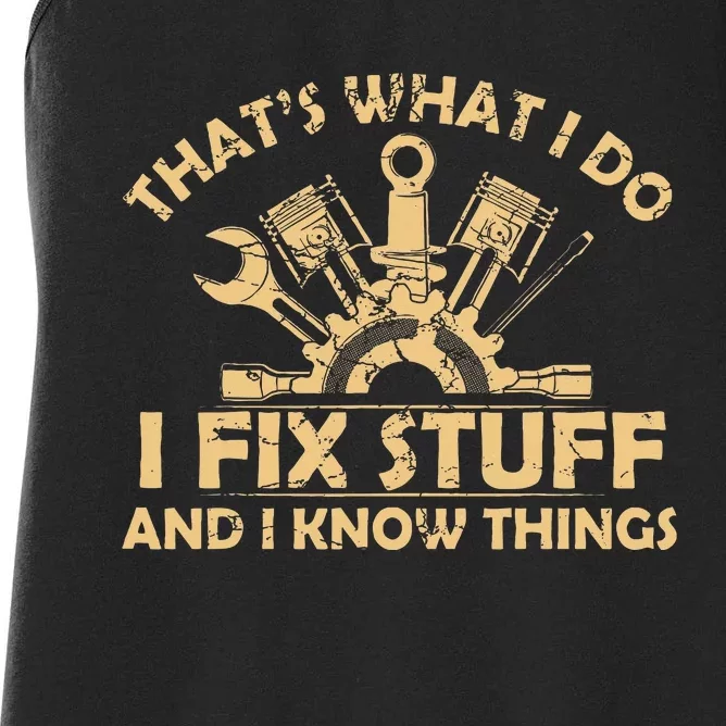 Funny I Fix Stuff And I Know Thingsmechanic Engineer Garage Women's Racerback Tank