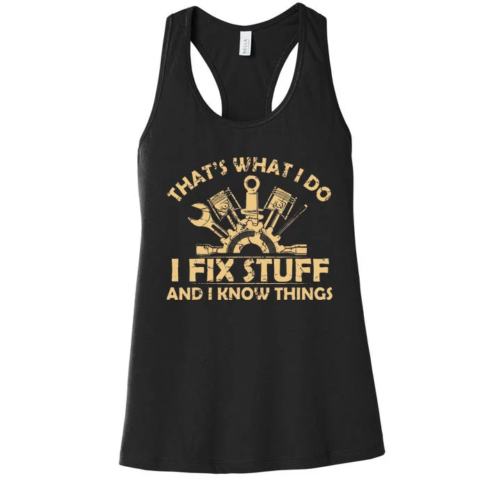 Funny I Fix Stuff And I Know Thingsmechanic Engineer Garage Women's Racerback Tank