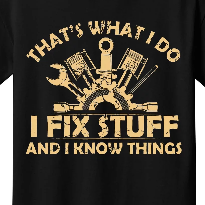 Funny I Fix Stuff And I Know Thingsmechanic Engineer Garage Kids T-Shirt