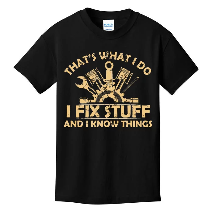 Funny I Fix Stuff And I Know Thingsmechanic Engineer Garage Kids T-Shirt