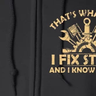 Funny I Fix Stuff And I Know Thingsmechanic Engineer Garage Full Zip Hoodie