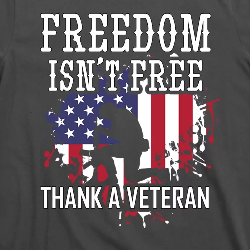 Freedom IsnT Free Thank A Veteran Military Support Gift T-Shirt