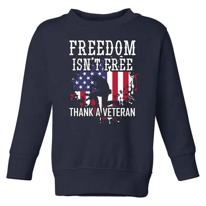 Freedom IsnT Free Thank A Veteran Military Support Gift Toddler Sweatshirt