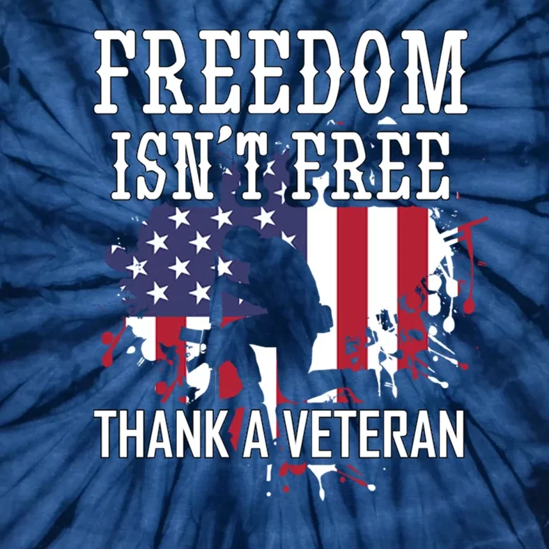 Freedom IsnT Free Thank A Veteran Military Support Gift Tie-Dye T-Shirt