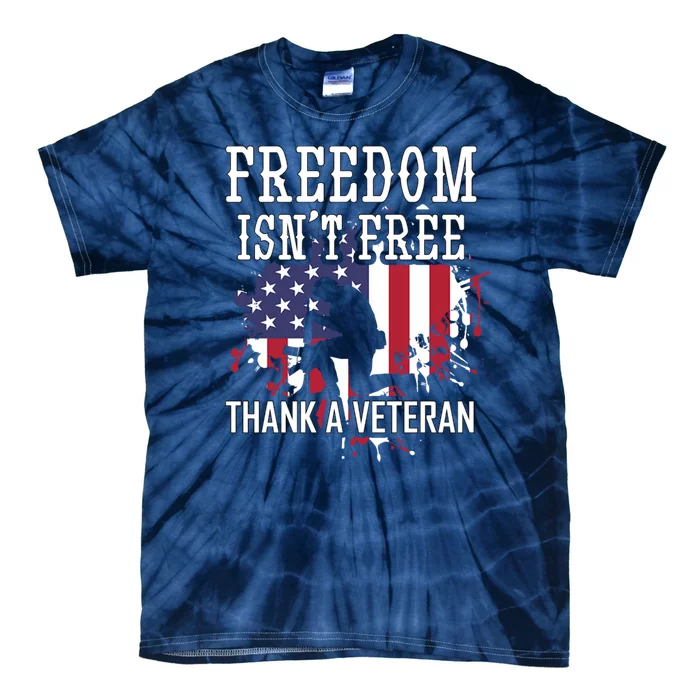 Freedom IsnT Free Thank A Veteran Military Support Gift Tie-Dye T-Shirt