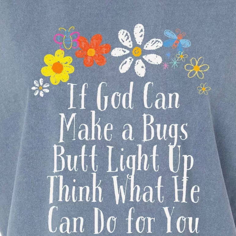 Funny If God Can Make A Bugs Butt Light Up Think What He Can Garment-Dyed Women's Muscle Tee