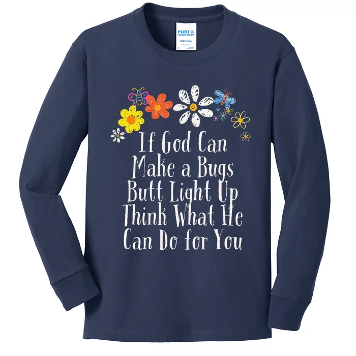 Funny If God Can Make A Bugs Butt Light Up Think What He Can Kids Long Sleeve Shirt